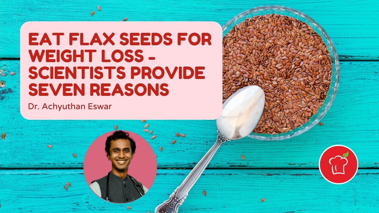 Eat Flax Seeds for Weight Loss - Scientists Provide Seven Reasons –  Sampoorna Ahara - Healthy Food, Tasty Food