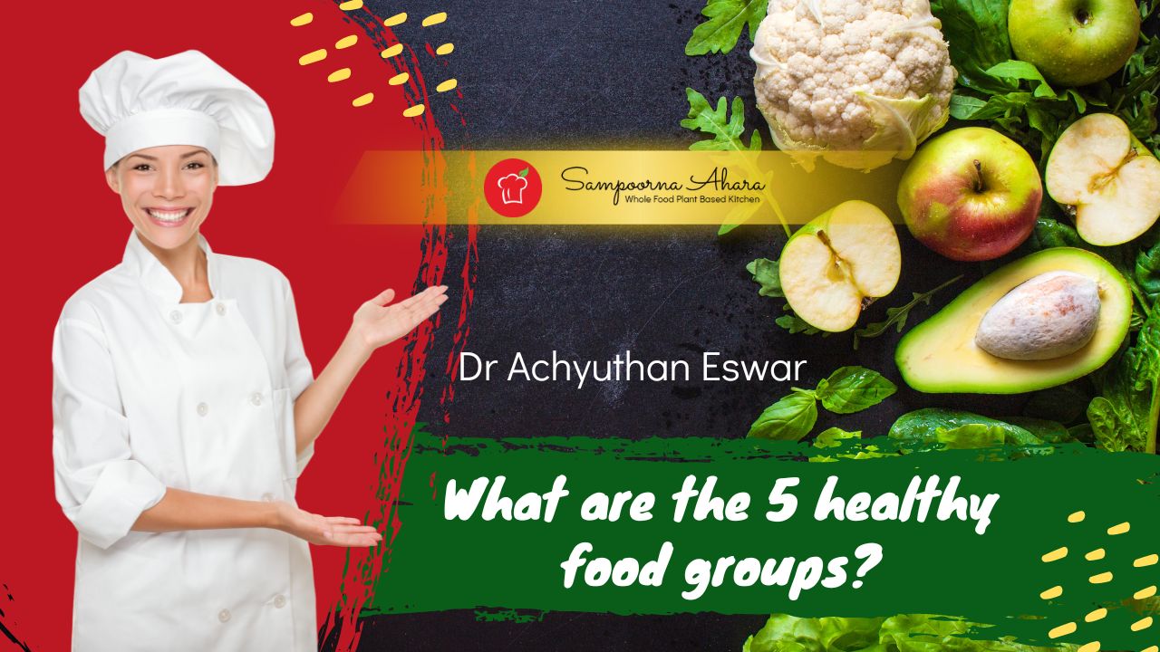 what-are-the-5-healthy-food-groups-sampoorna-ahara-healthy-food