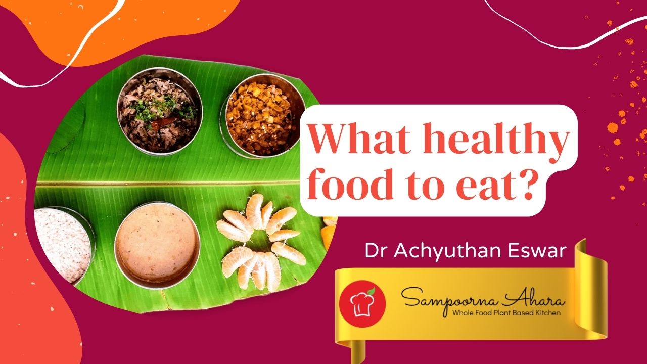 What Healthy Food To Eat? – Sampoorna Ahara - Healthy Food, Tasty Food