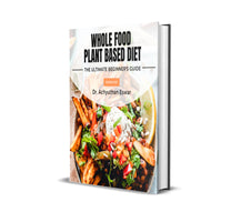 Whole Food Plant Based Diet - The Ultimate Beginner's Guide