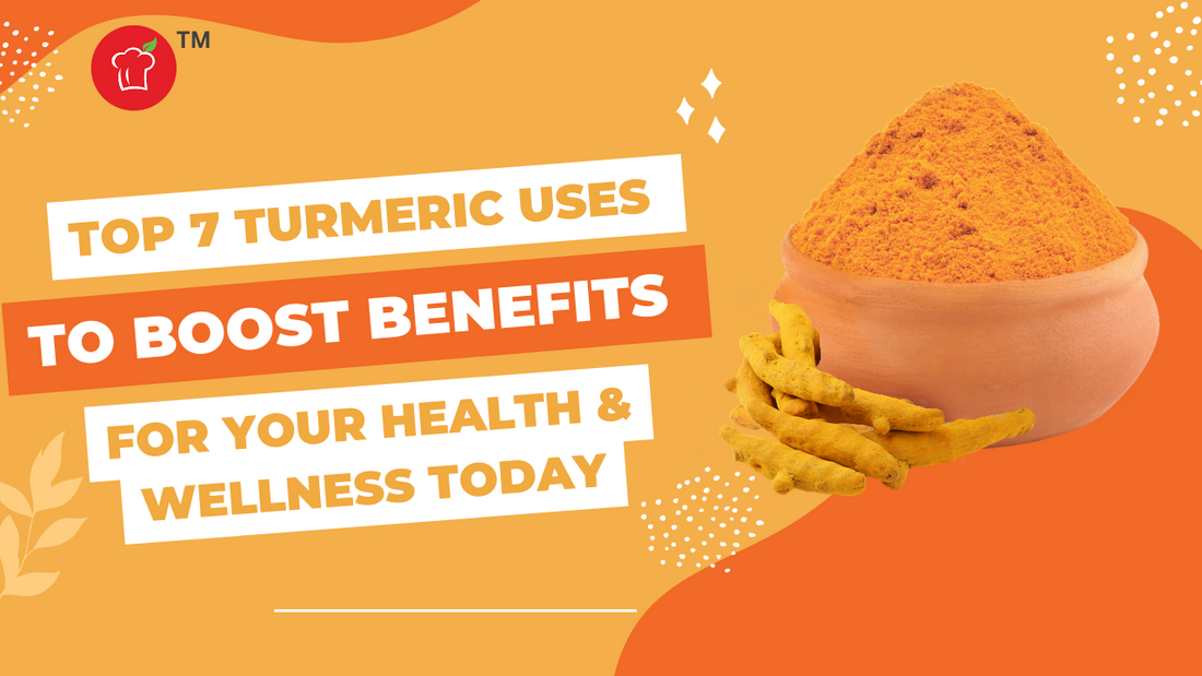 Top 7 Turmeric Uses to Boost Benefits For Your Health and Wellness Today