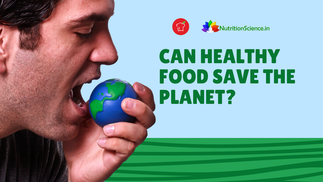 Can Healthy Food Save the Planet?