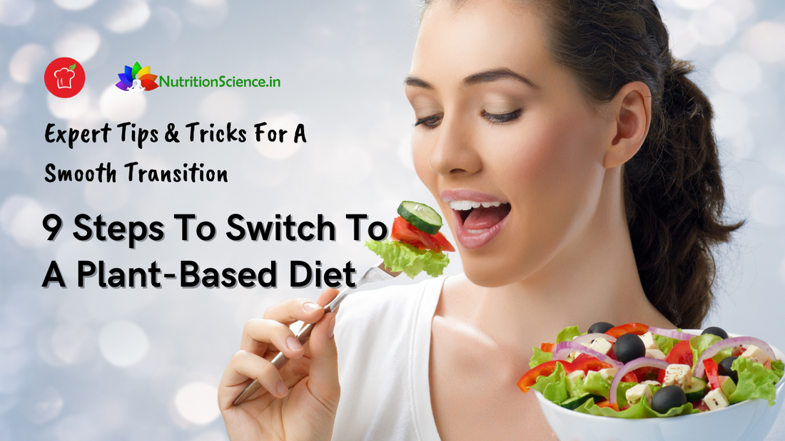 9 Steps to Switch to a Plant-based Diet - Expert Tips and Tricks for a Smooth Transition