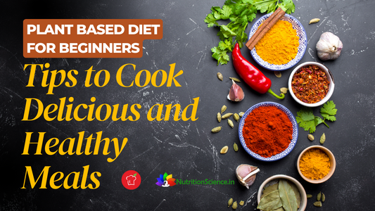 Plant Based Diet for Beginners - Tips to Cook Delicious and Healthy Meals