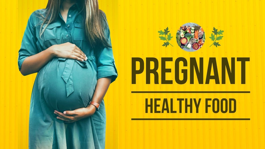 Healthy food when pregnant