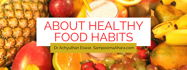 About Healthy Food Habits – Sampoorna Ahara - Healthy Food, Tasty Food