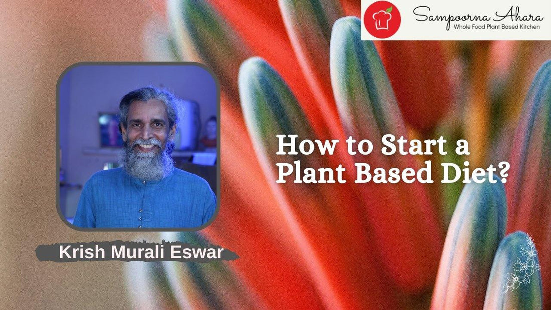 How to Start a Plant Based Diet? | Sampoorna Ahara - Healthy Food, Tasty Food