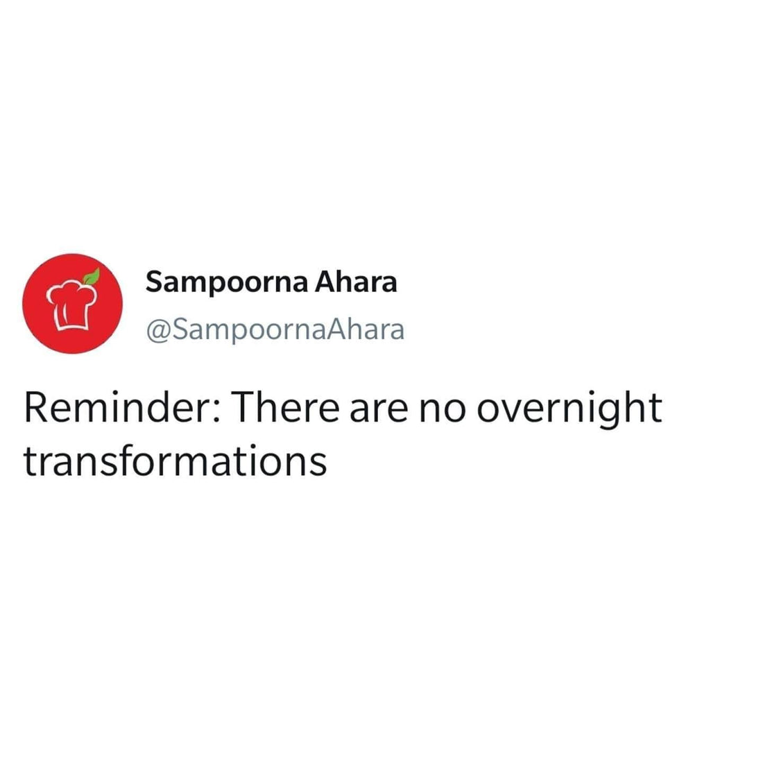Reminder: There are no overnight transformations! | Sampoorna Ahara - Healthy Food, Tasty Food