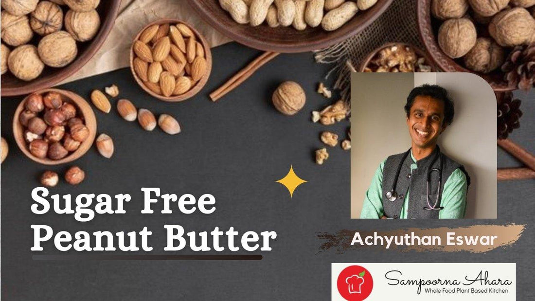 Sugar Free Peanut Butter | Sampoorna Ahara - Healthy Food, Tasty Food