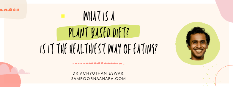 What is a Plant Based Diet and is it the healthiest way of eating?