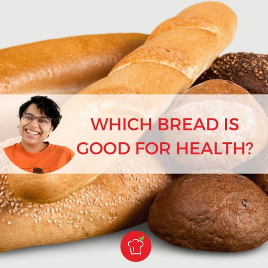 Which Bread is Good for Health?