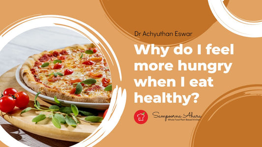 Why do I feel more hungry when I eat healthy?